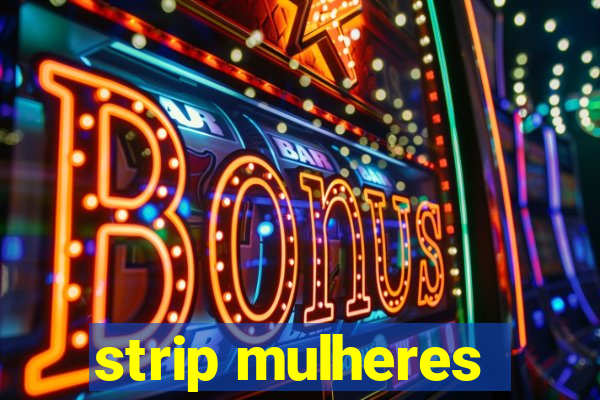 strip mulheres